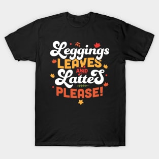 Leggings Leaves and Lattes Please - Fall Lover Autumn Leaves T-Shirt